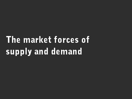 The market forces of supply and demand